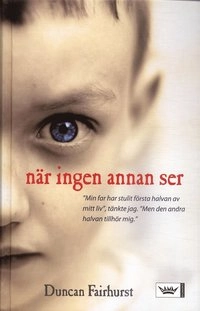 När ingen annan ser; Duncan Fairhurst; 2007