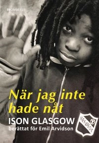 När jag inte hade nåt; Ison Glasgow, Emil Arvidson; 2014