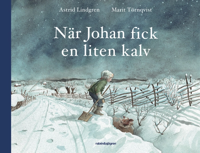 När Johan fick en liten kalv; Astrid Lindgren, Marit Törnqvist; 2020