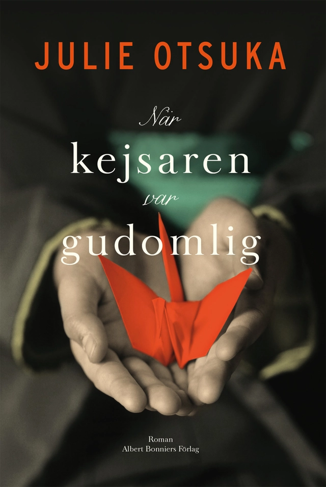 När kejsaren var gudomlig; Julie Otsuka; 2014