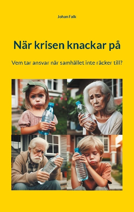 När krisen knackar på : vem tar ansvar när samhället inte räcker till?; Johan Falk; 2025