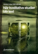 När kvalitativa studier blir text; Anna-Liisa Närvänen; 1999