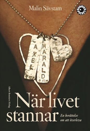 När livet stannar : en berättelse om att överleva; Malin Sävstam; 2008