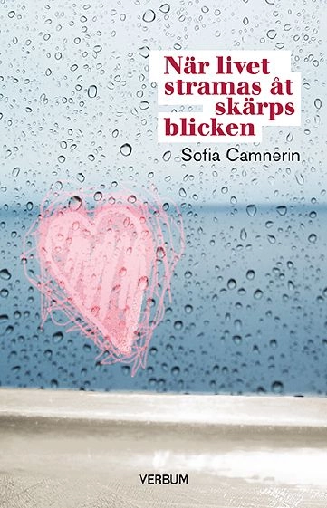 När livet stramas åt skärps blicken; Sofia Camnerin; 2016