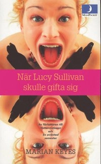 När Lucy Sullivan skulle gifta sig; Marian Keyes; 2001