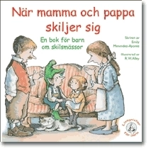 När mamma och pappa skiljer sig : en bok för barn om skilsmässor; Emily Menendez-Aponte; 2003