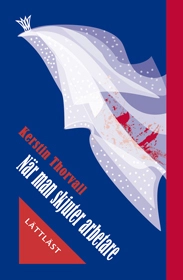 När man skjuter arbetare (lättläst); Kerstin Thorvall; 2009
