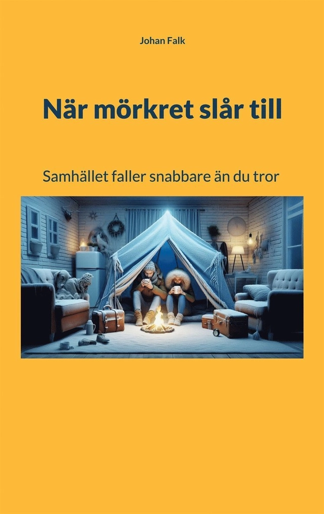 När mörkret slår till : Samhället faller snabbare än du tror; Johan Falk; 2025