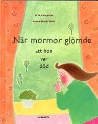 När mormor glömde att hon var död; Ylva Karlsson; 2001