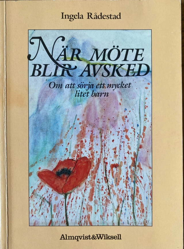 När möte blir avsked : om att sörja ett mycket litet barn; Ingela Rådestad; 1992