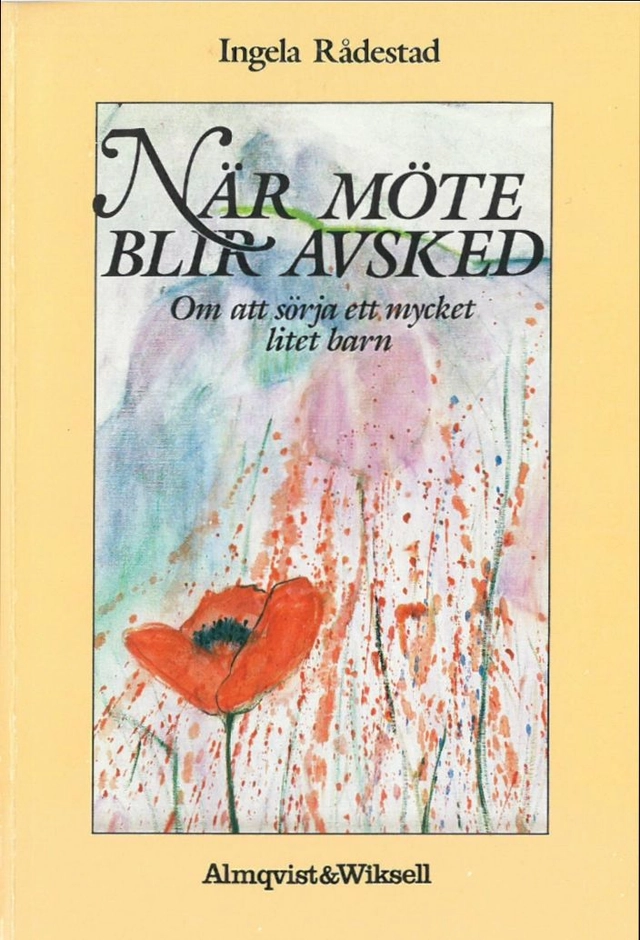 När möte blir avsked : om att sörja ett mycket litet barn; Ingela Rådestad; 1988
