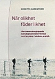 När olikhet föder likhet; Birgitta Sandström; 2005