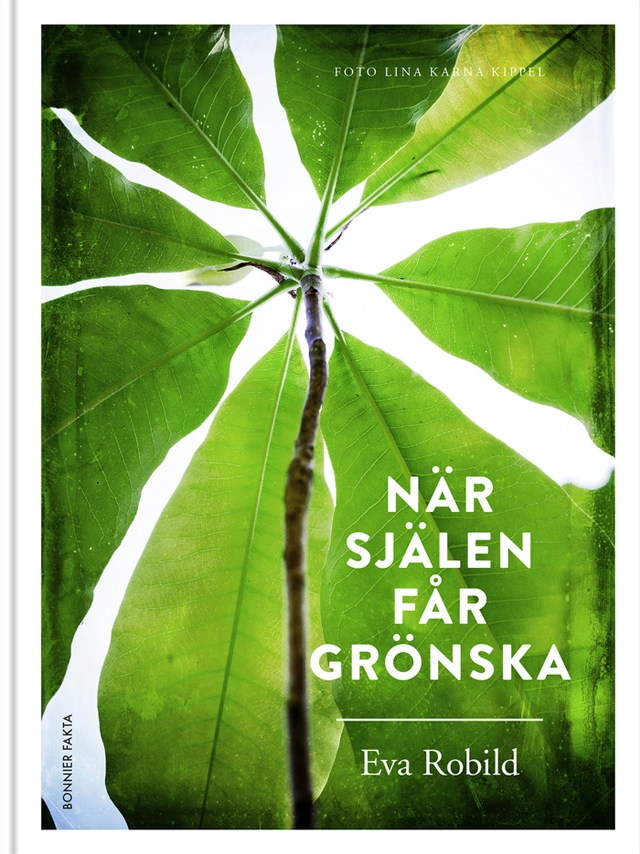 När själen får grönska; Eva Robild; 2017