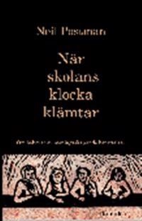 När skolans klocka klämtar; Neil Postman; 1998