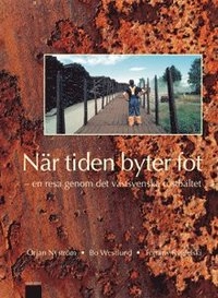 När tiden byter fot En resa i det svenska rostbältet; Örjan, Westlund,  Bo Nyström; 2001