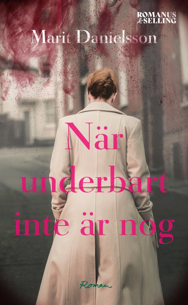 När underbart inte är nog : en medelåldersroman; Marit Danielsson; 2022