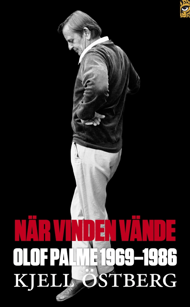 När vinden vände : Olof Palme 1969-1986; Kjell Östberg; 2010