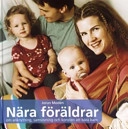 Nära föräldrar : om anknytning, samsovning och konsten att bära barn; Jorun Modén; 2005