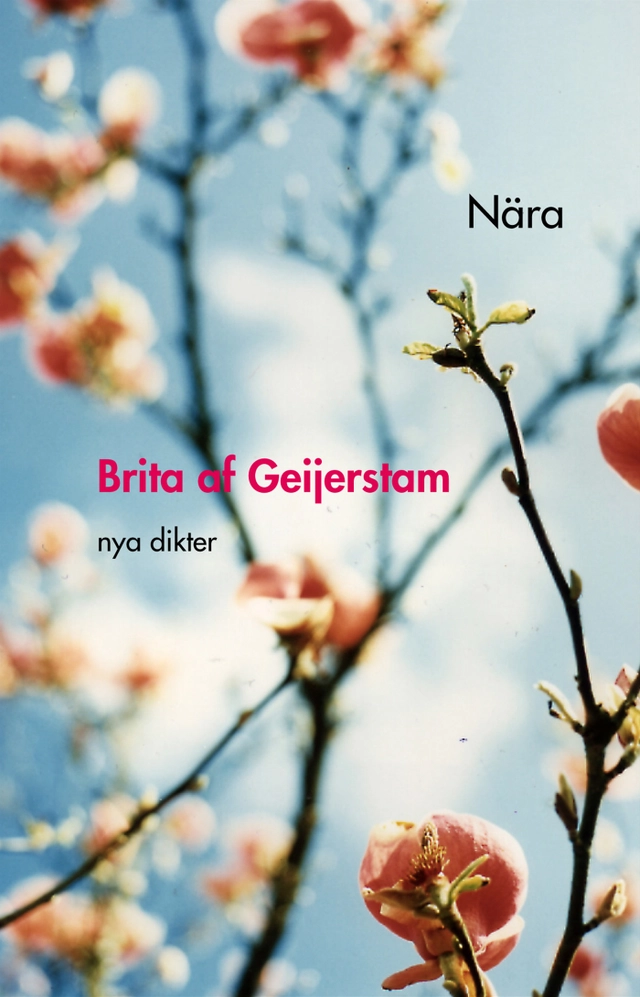 Nära : Nya dikter; Brita af Geijerstam; 2002