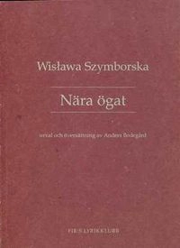Nära ögat; Wisława Szymborska; 1996