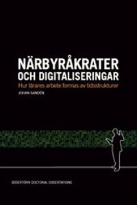 Närbyråkrater och digitaliseringar : Hur lärares arbete formas av tidsstrukturer; Johan Sandén; 2021