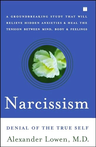 Narcissism : denial of the true self; Alexander Lowen; 1997