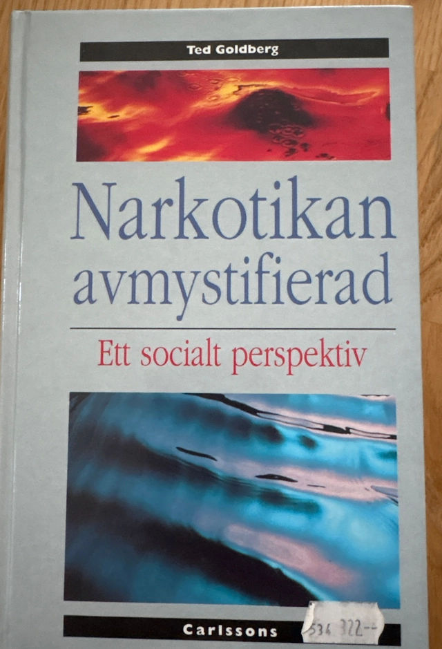 Narkotikan avmystifierad : ett socialt perspektiv; Ted Goldberg; 1993
