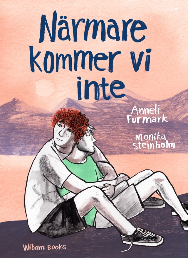 Närmare kommer vi inte; Anneli Furmark, Monika Steinholm; 2018