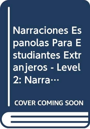 Narraciones españolas para estudiantes extranjeros, Volym 2Lecturas Graduadas en EspañolLecturas GraduadasNarraciones españolas para estudiantes extranjeros, Juan D. Luque Duran; Juan D. Luque Durán
