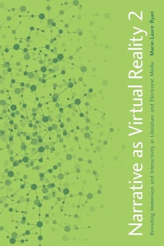 Narrative as virtual reality 2 : revisiting immersion and interactivity in literature and electronic media; Marie-Laure Ryan; 2015