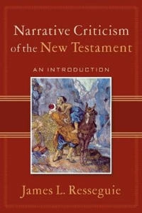 Narrative criticism of the New Testament : an introduction; James L. Resseguie; 2005