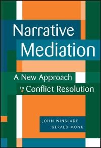 Narrative Mediation: A New Approach to Conflict Resolution; John Winslade; 2000