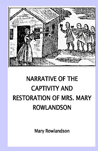 Narrative of the Captivity and Restoration of Mrs. Mary Rowlandson; Mary Rowlandson; 2016