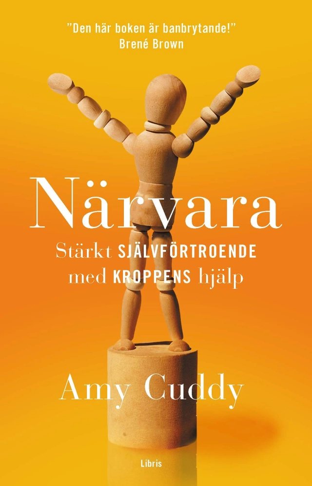 Närvara : stärkt självförtroende med kroppens hjälp; Amy Cuddy; 2016