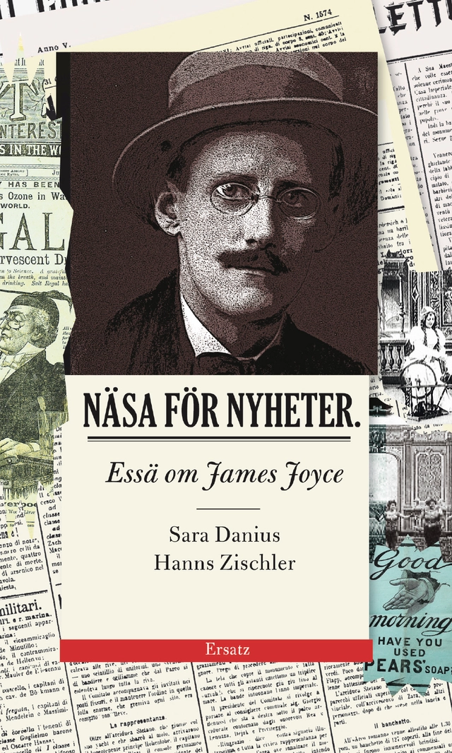 Näsa för nyheter : essä om James Joyce; Sara Danius, Hanns Zischler; 2013