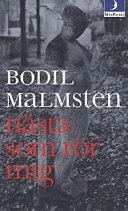 Nästa som rör mig : roman; Bodil Malmsten; 1996