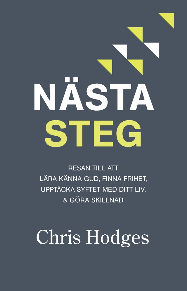 Nästa steg : resan till att lära känna Gud, finna frihet, upptäcka syftet med ditt liv & göra skillnad; Chris Hodges; 2020