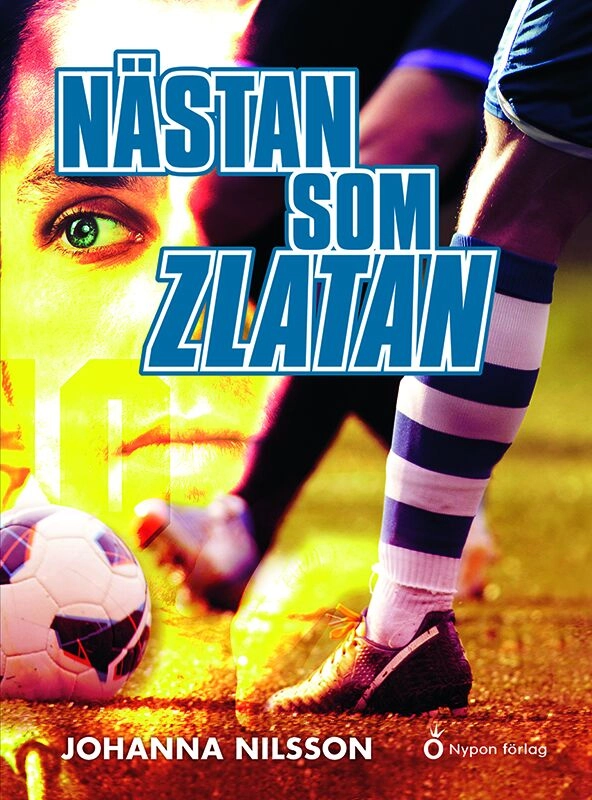 Nästan som Zlatan; Johanna Nilsson; 2015
