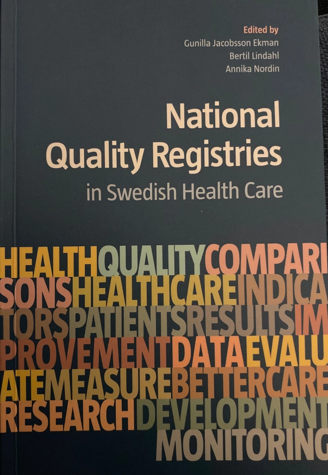 National quality registries in Swedish health care; Gunilla Jacobsson Ekman, Bertil Lindahl, Annika Nordin; 2016