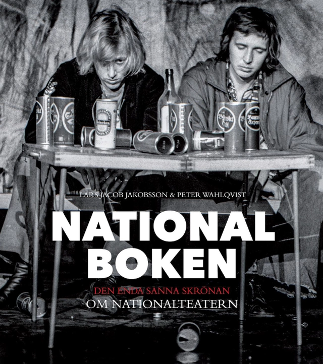 Nationalboken : den enda sanna skrönan om Nationalteatern; Lars  Jacob Jakobsson, Peter Wahqvist; 2018