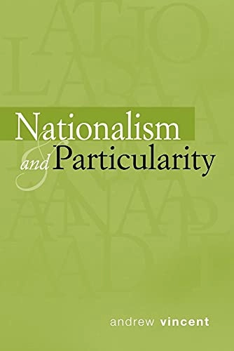 Nationalism and particularity; Andrew Vincent; 2002
