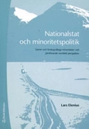 Nationalstat och minoritetspolitik : samer och finskspråkiga minoriteter i ett jämförande nordiskt perspektiv; Lars Elenius; 2006