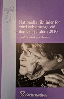Nationella riktlinjer för vård och omsorg vid demenssjukdom 2010 : stöd för styrning och ledning; Sverige. Socialstyrelsen, Sverige. Medicinalstyrelsen; 2010
