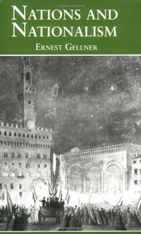 Nations and nationalism; Ernest Gellner; 1983