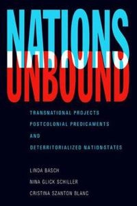 Nations unbound : transnational projects, postcolonial predicaments, and deterritorialized nation-states; Linda Basch; 1994