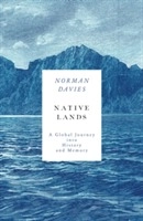Native Lands: A Global Journey into History and Memory; Norman Davies; 2016