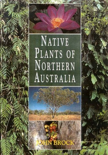 Native Plants of Northern Australia; John Brock