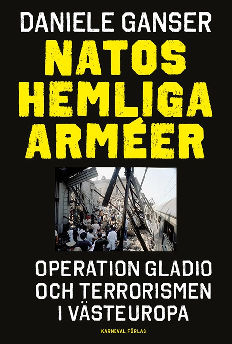 Natos hemliga arméer : Operation Gladio och terrorismen i västeuropa; Daniele Ganser, Mats Deland; 2016