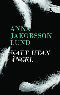 Natt utan ängel; Anna Jakobsson Lund; 2011