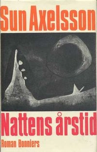 Nattens årstid : autofiktiv roman; Sun Axelsson; 1989